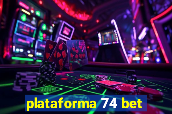 plataforma 74 bet